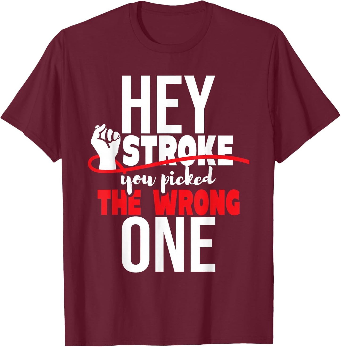 Hey Stroke You Picked The Wrong One - Red Awareness Ribbon T-Shirt - T-Shirt | Maroon