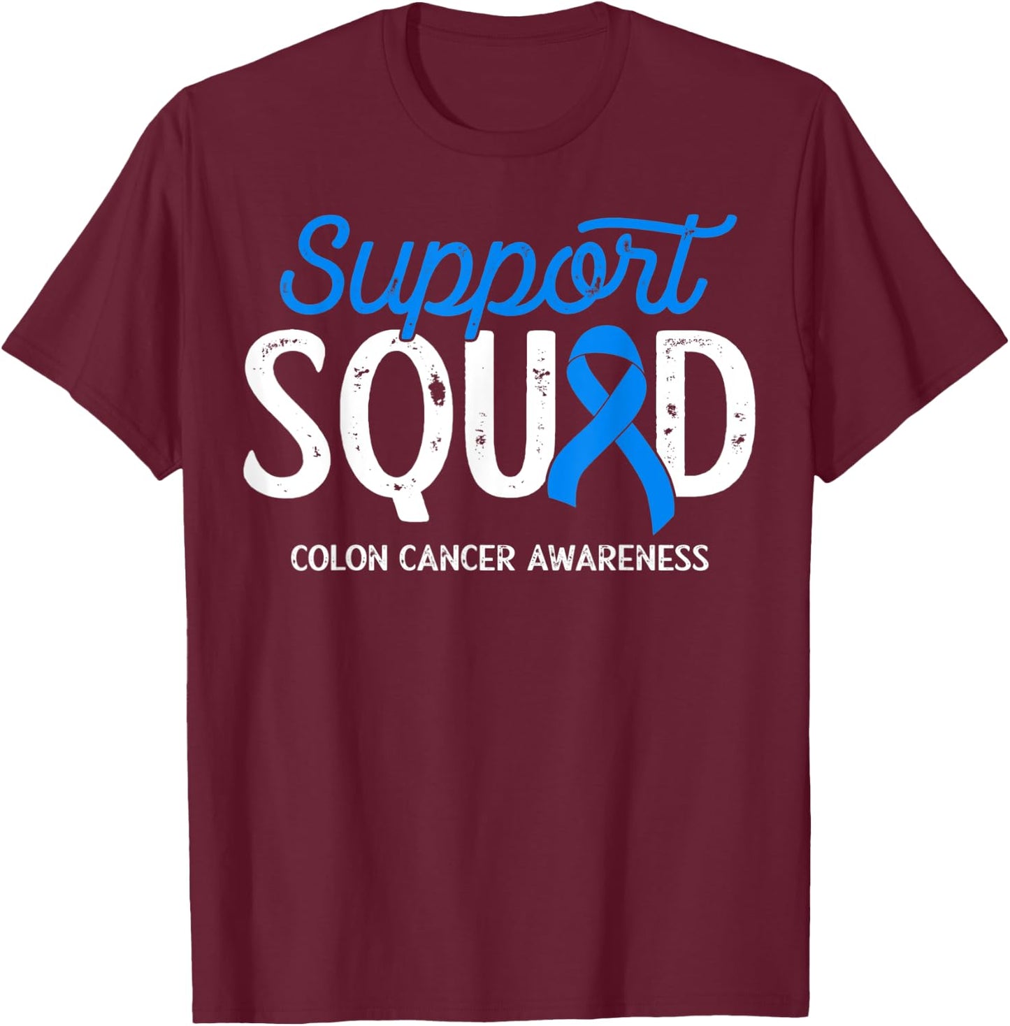 Colon Cancer Awareness Support Squad Warrior Survivor Crew T-Shirt - T-Shirt | Maroon
