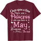 Once Upon A Time There Was A Princess Who Was Born In May T-Shirt - T-Shirt | Maroon