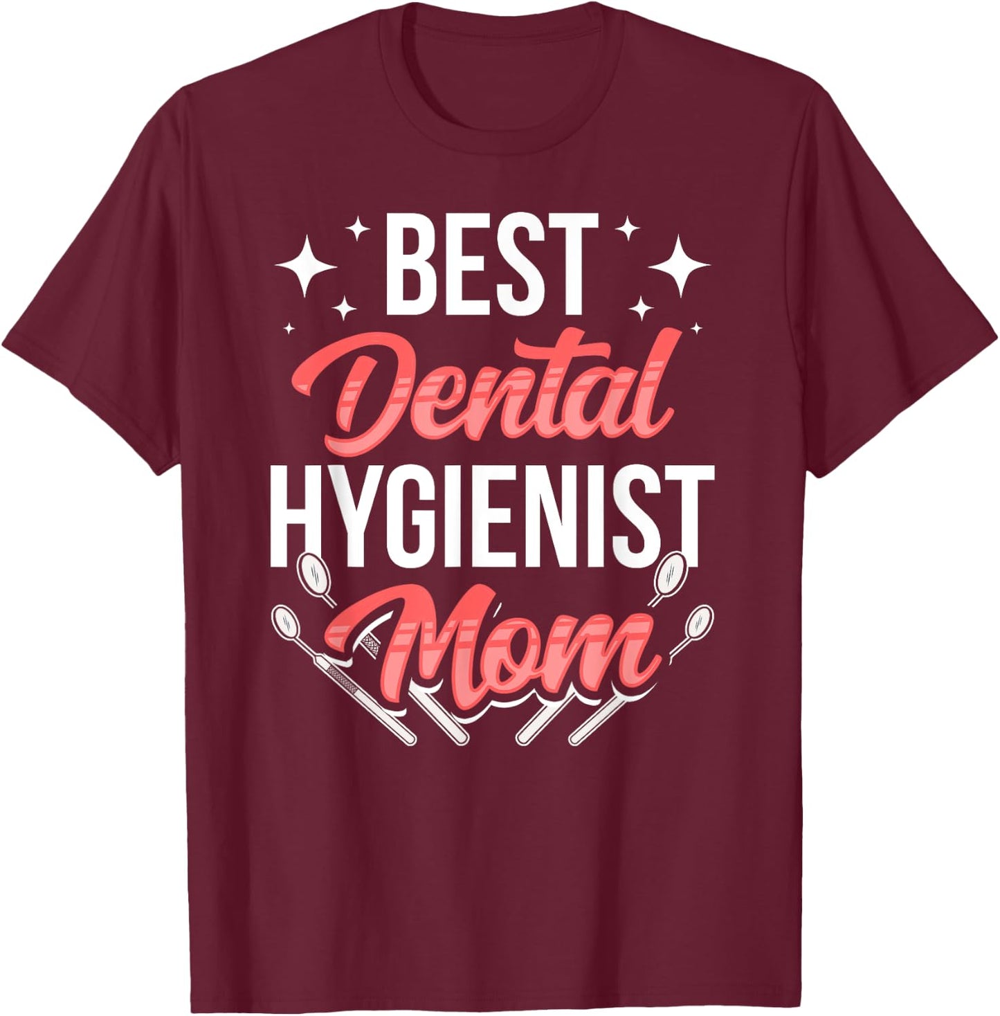 Dental Hygienist Mom Team Hygiene Dentist Clinic Mother T-Shirt - T-Shirt | Maroon
