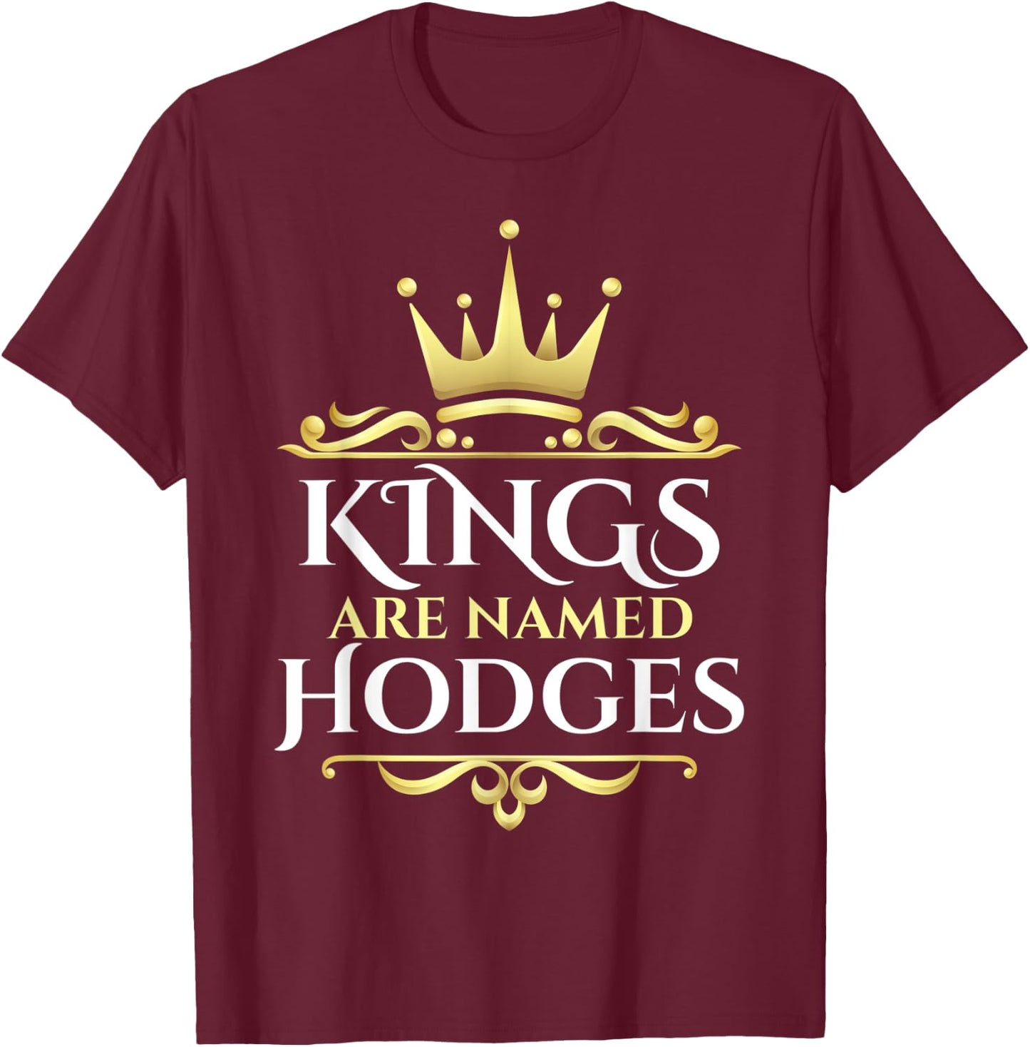 Kings Are Named Hodges T-Shirt - T-Shirt | Maroon