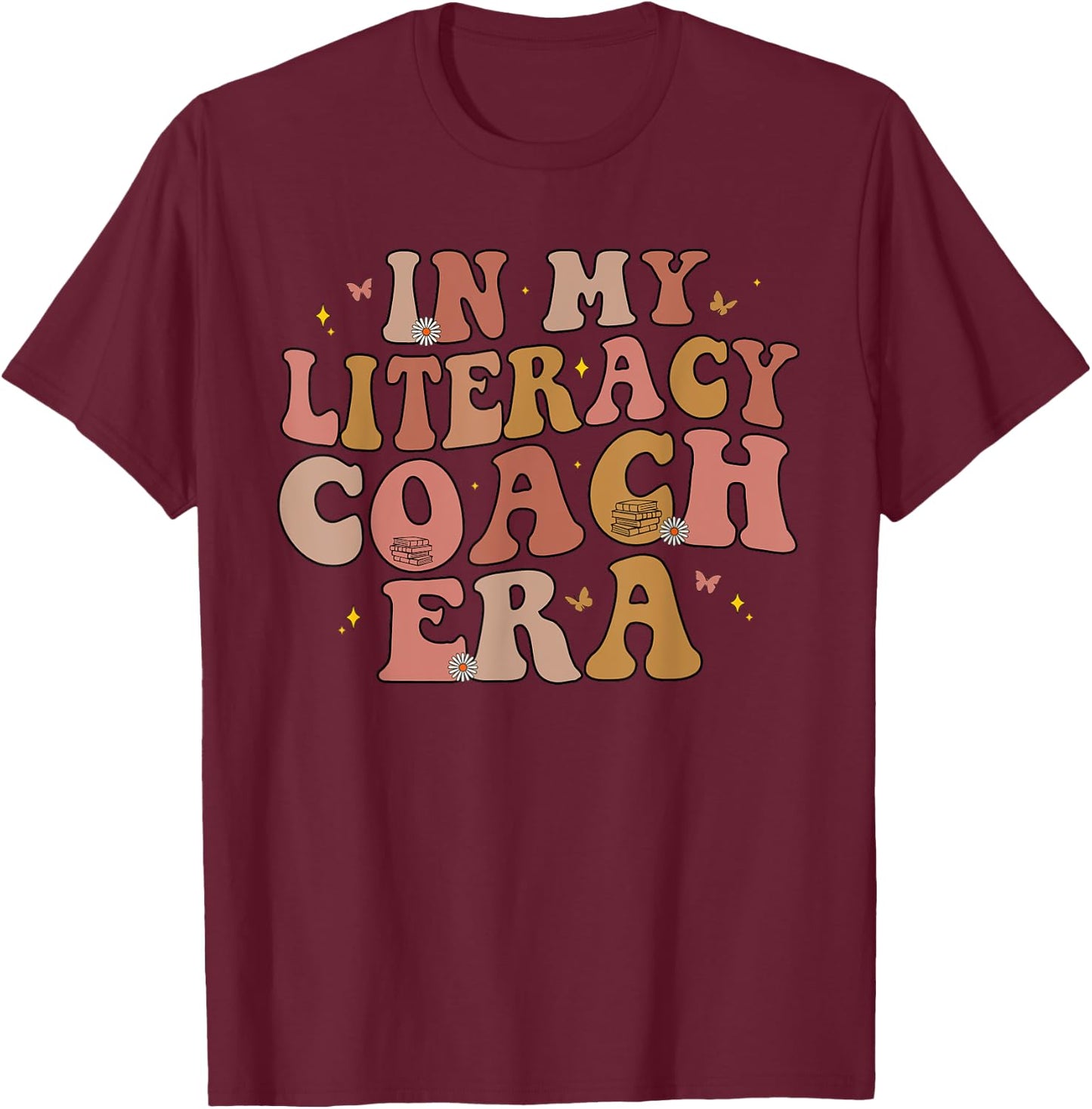 In My Literacy Coach Era International Literacy Day Teacher Men Women T-Shirt - T-Shirt | Maroon
