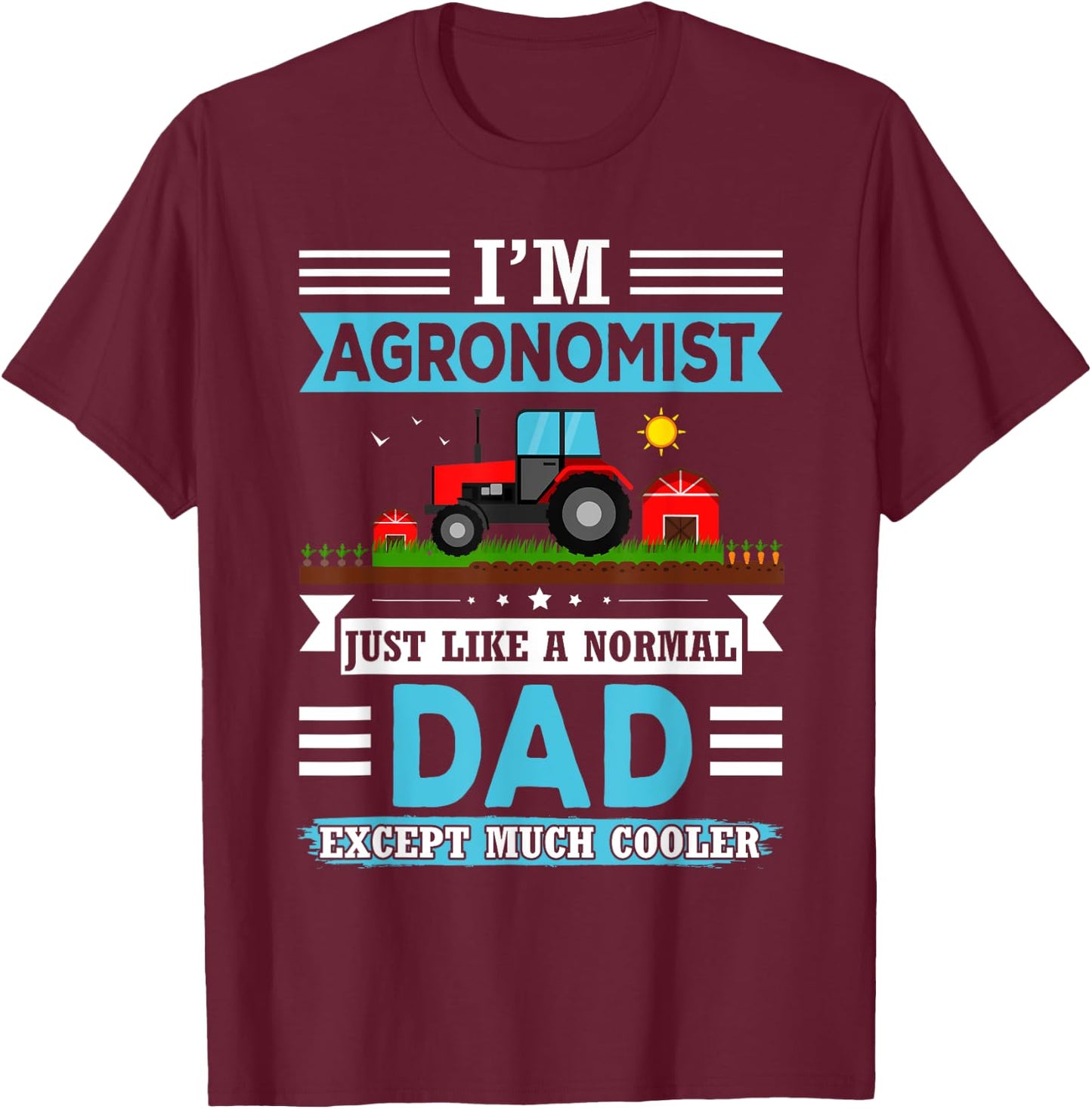 I’m Agronomist Dad - Agriculture Scientist Men Agronomy Papa T-Shirt - T-Shirt | Maroon