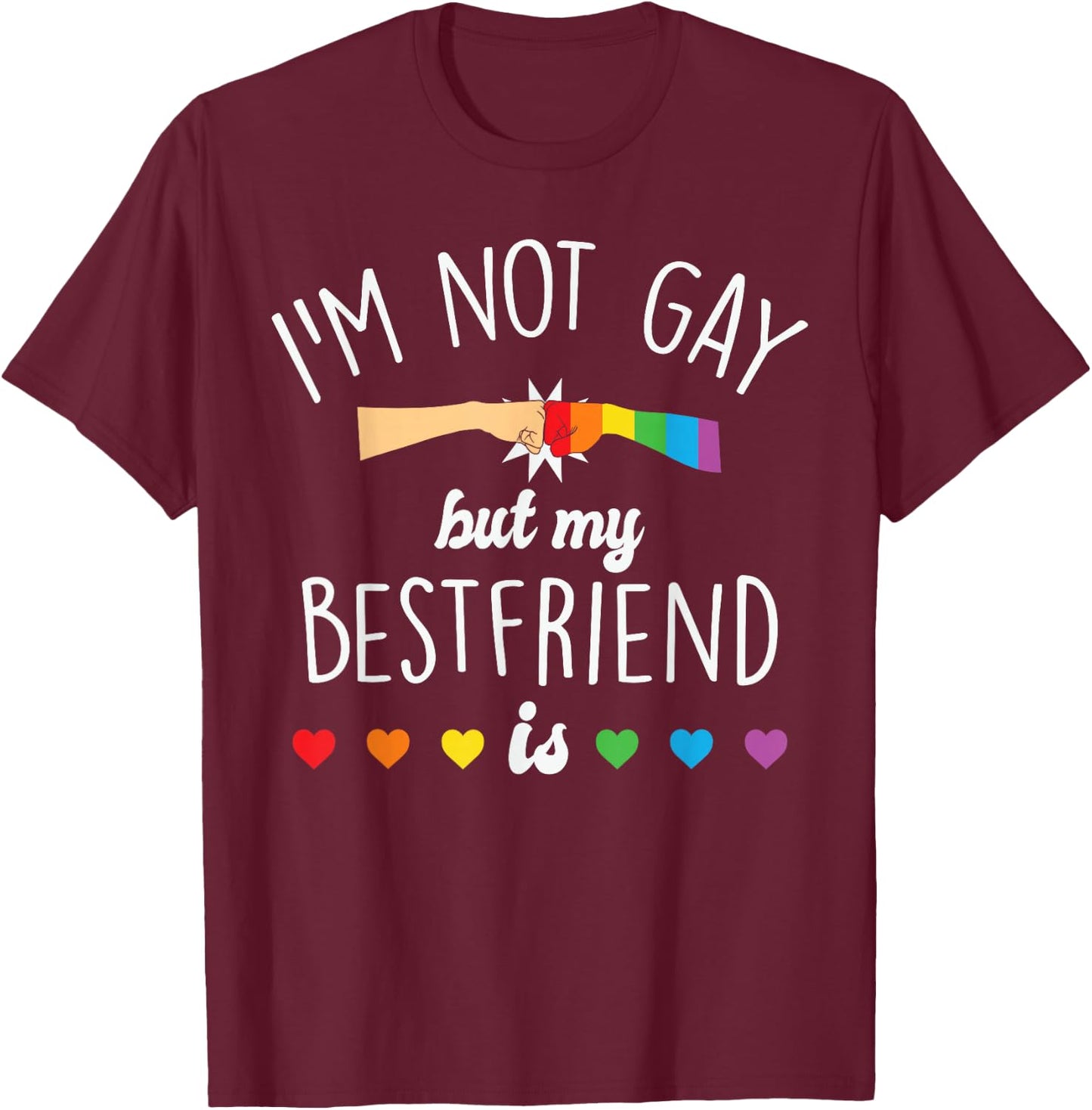 Not Gay But My Best Friend Is, Funny Best Friend T-Shirt - T-Shirt | Maroon