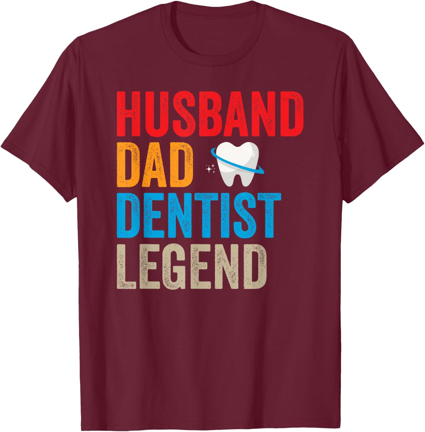 Husband Dad Dentist Legend Dental Assistant Dental Surgeon T-Shirt - T-Shirt | Maroon