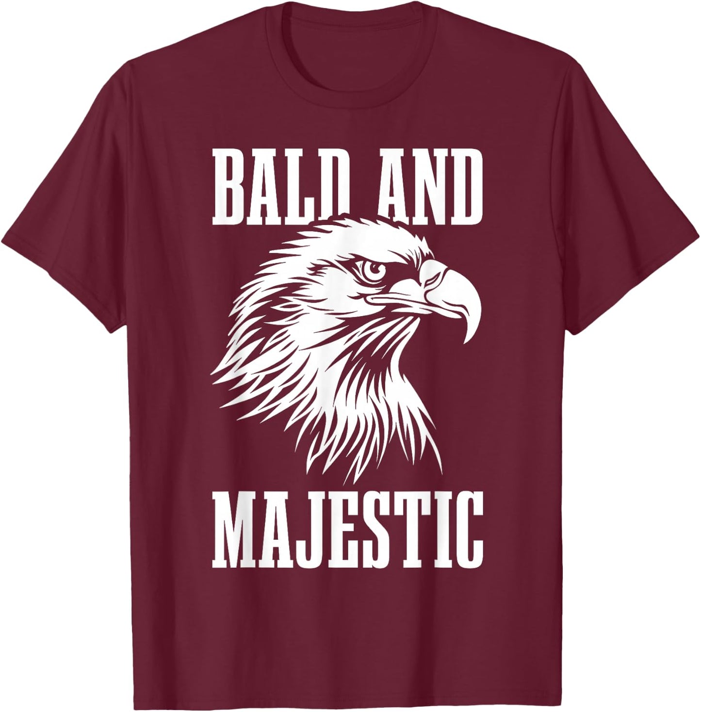 Bald & Majestic Funny Bald Eagle Father's Day Bald Guy T-Shirt - T-Shirt | Maroon