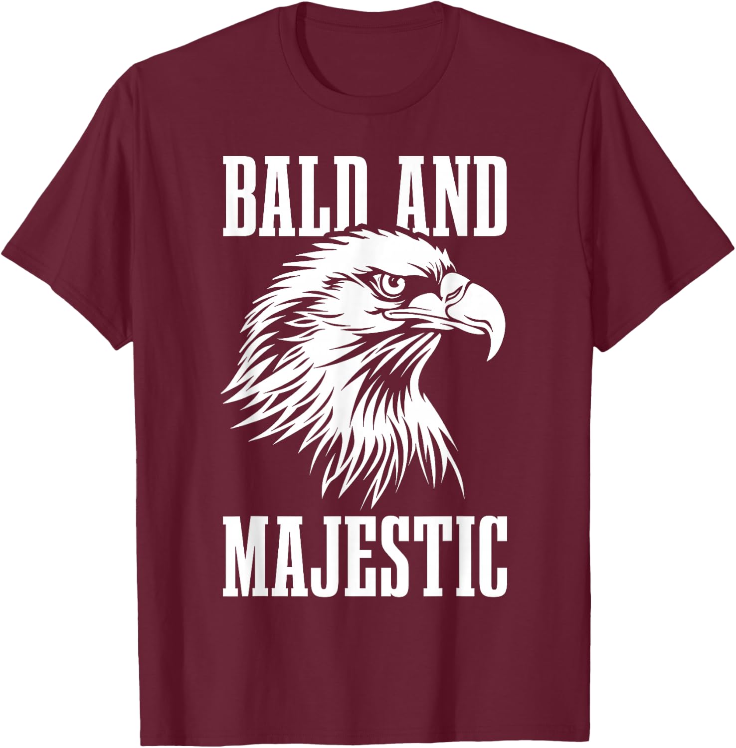 Bald & Majestic Funny Bald Eagle Father's Day Bald Guy T-Shirt - T-Shirt | Maroon