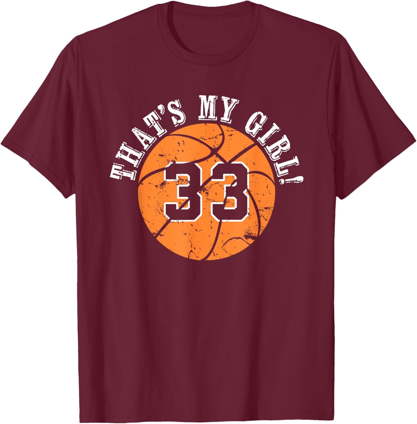 Unique That's My Girl #33 Basketball Player Mom or Dad Gifts T-Shirt - T-Shirt | Maroon