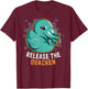 Release the Quacken a Funny Kraken Duck T-Shirt - T-Shirt | Maroon