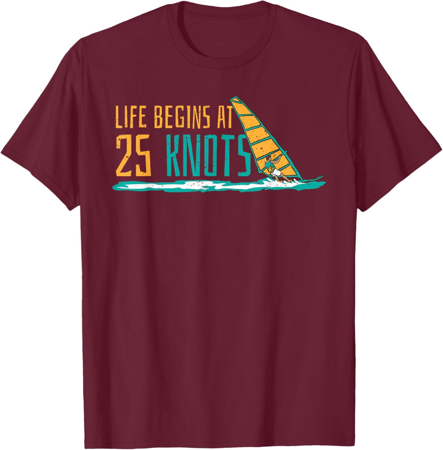 Windsurfing Life begins at 25 knots surfer saying T-Shirt - T-Shirt | Maroon