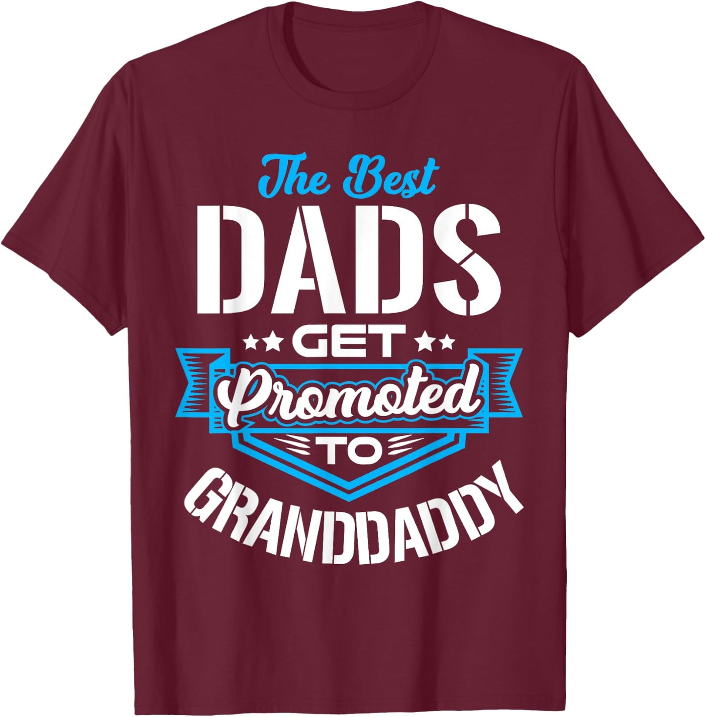 Best Dads Get promoted to GRANDDADDY Father's day Christmas T-Shirt - T-Shirt | Maroon