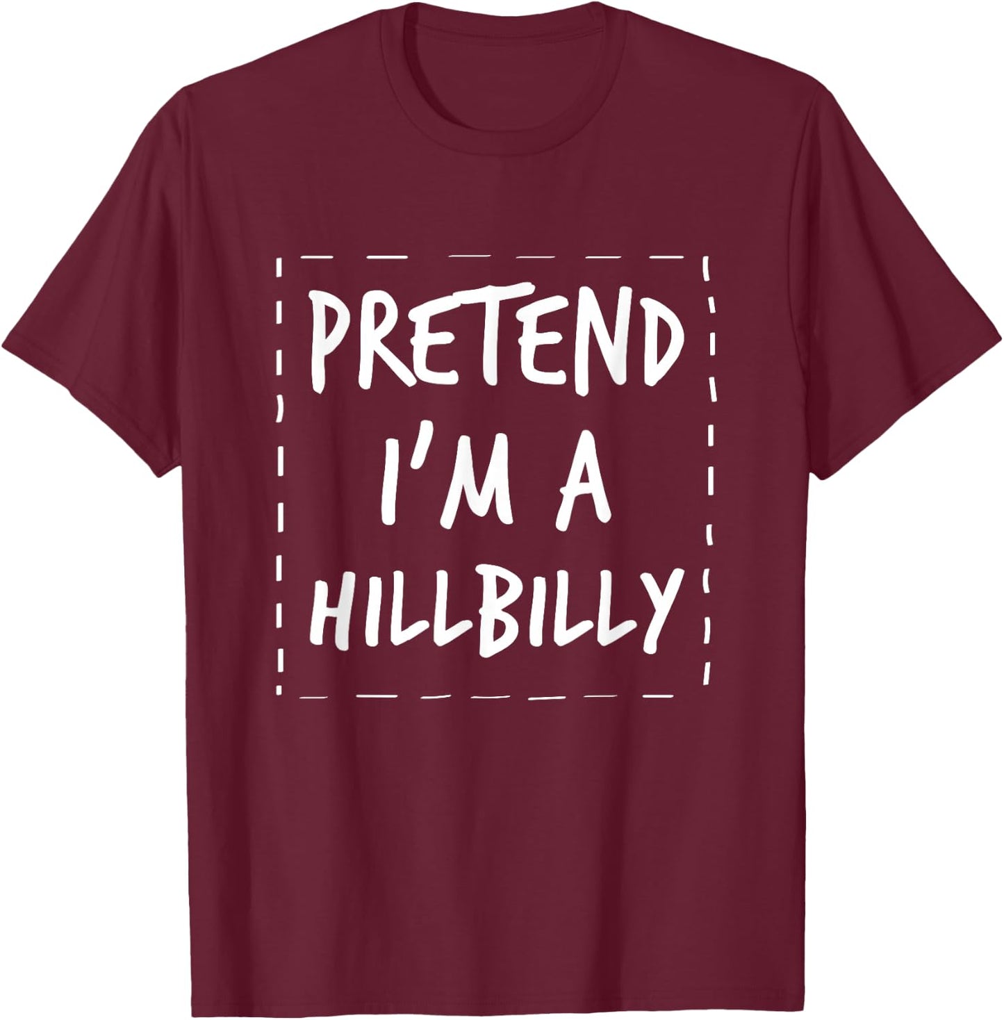 Pretend I'm a Hillbilly Halloween Costume T-Shirt - T-Shirt | Maroon