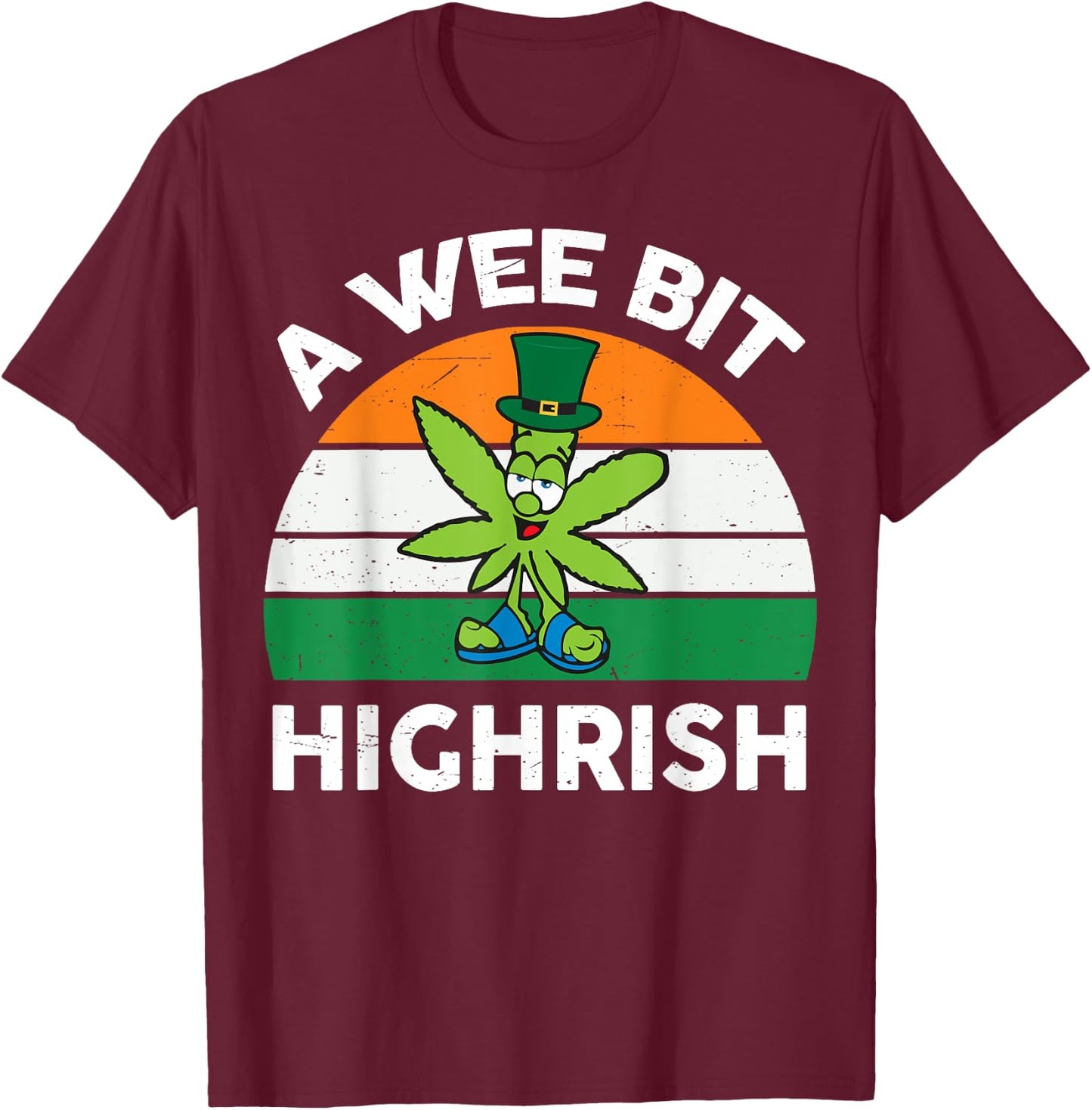 St Patricks Day Shirt Wee Bit Highrish Funny Marijuana Weed T-Shirt - T-Shirt | Maroon