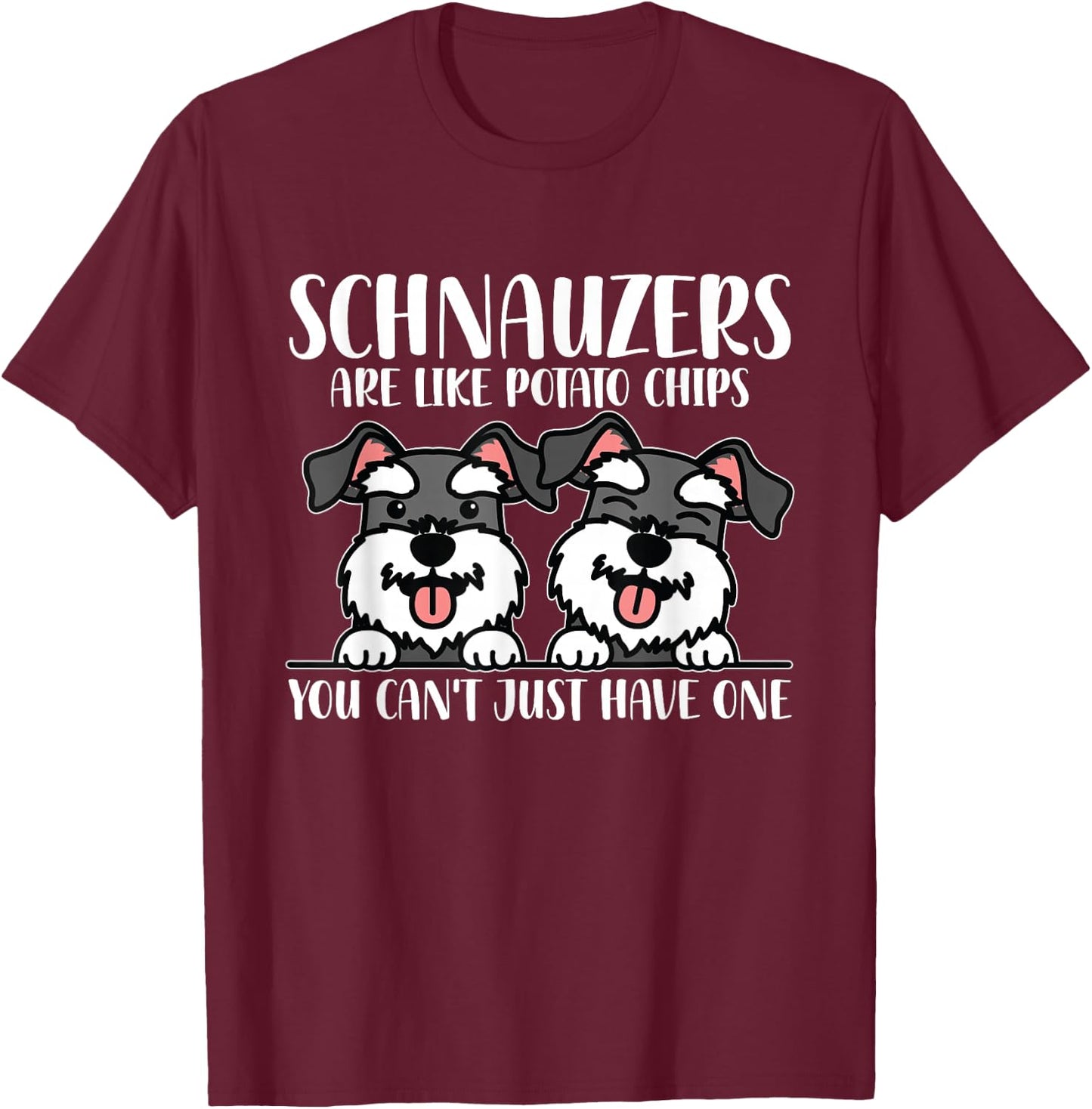 Schnauzers are Like Dog Owner Schnauzer T-Shirt - T-Shirt | Maroon