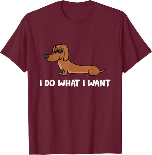 Dachshund I Do What I Want Cool Dachshund T-Shirt - T-Shirt | Maroon