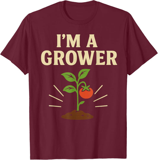I'M A GROWER Tomato Gardening Humor T-Shirt - T-Shirt | Maroon