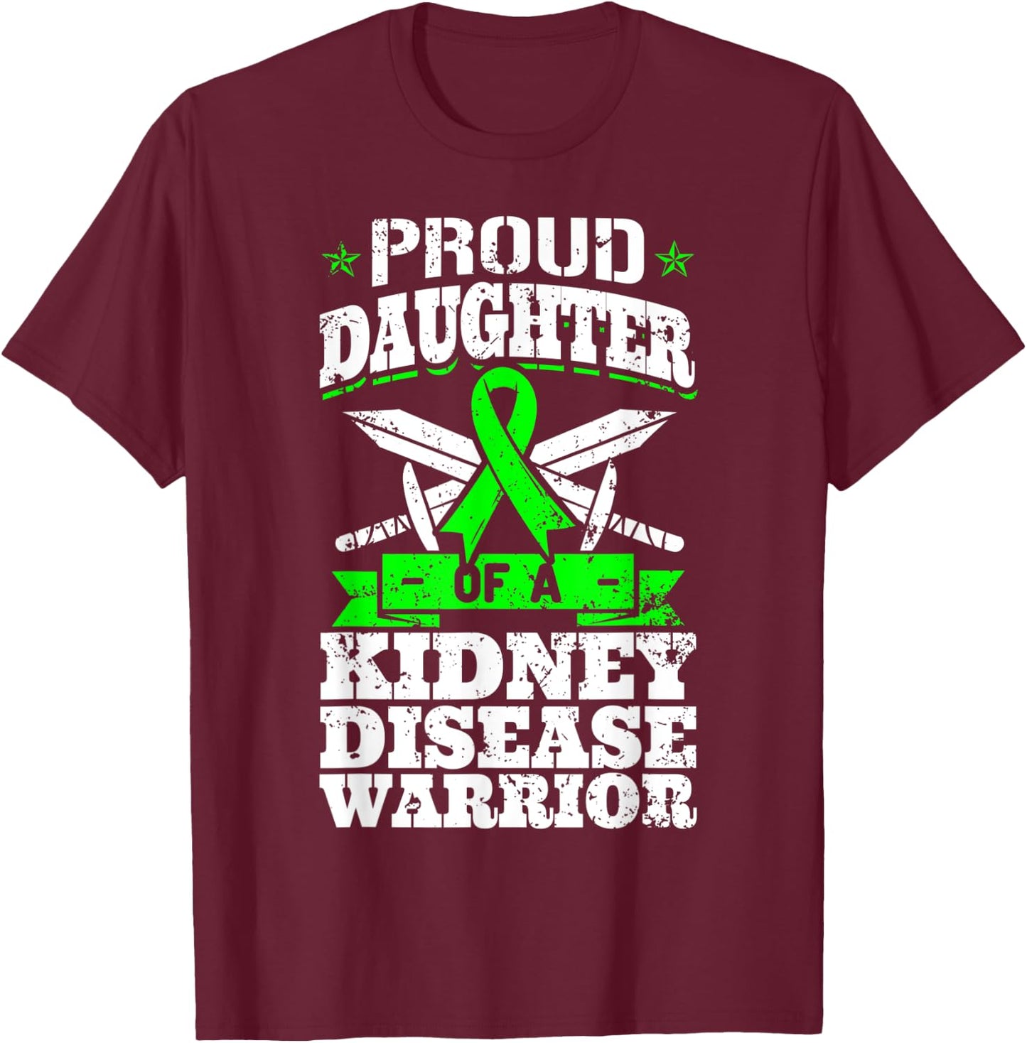 Proud Daughter Of A Kidney Disease Warrior CKD Awareness T-Shirt - T-Shirt | Maroon