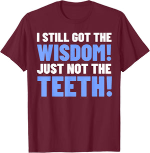 Tooth Removal Gifts & Funny Wisdom Teeth T-Shirt - T-Shirt | Maroon