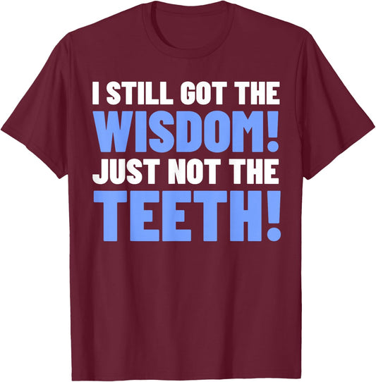 Tooth Removal Gifts & Funny Wisdom Teeth T-Shirt - T-Shirt | Maroon