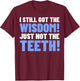 Tooth Removal Gifts & Funny Wisdom Teeth T-Shirt - T-Shirt | Maroon