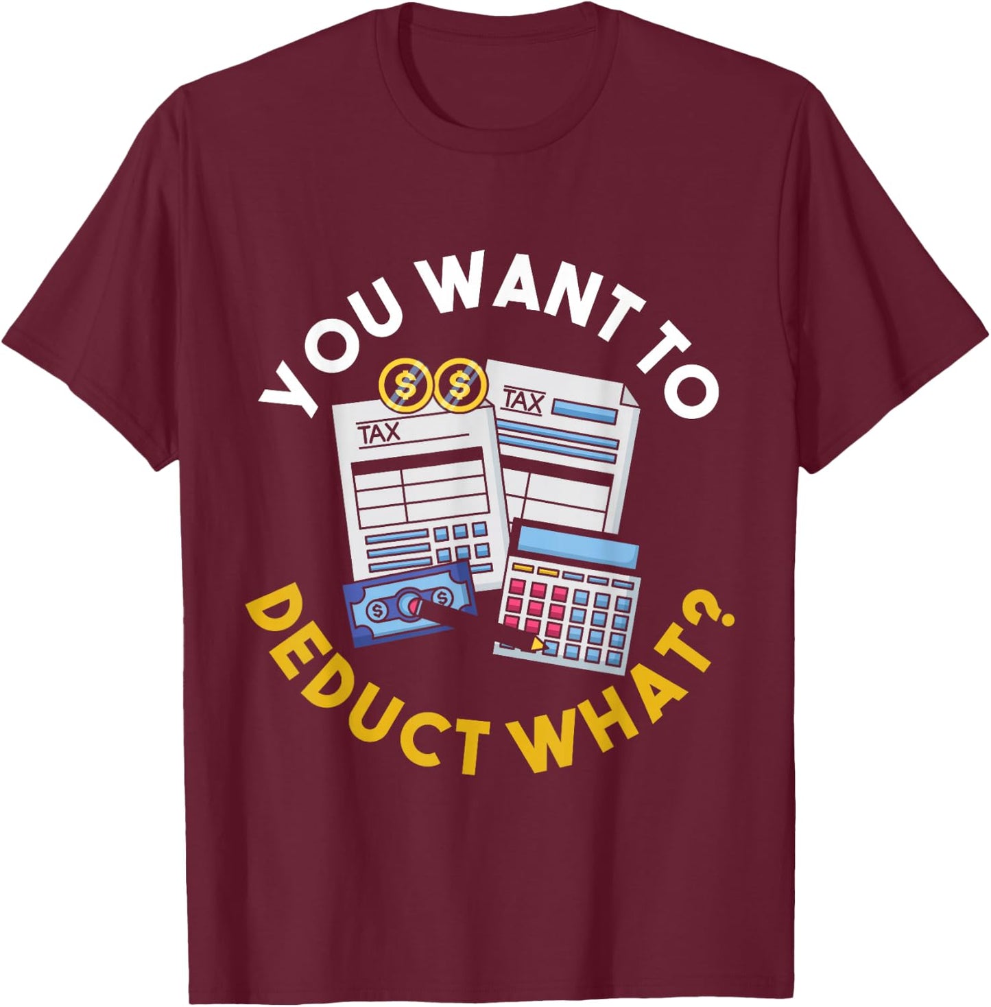 Funny Taxation Accountant CPA Gift Tax T-Shirt - T-Shirt | Maroon