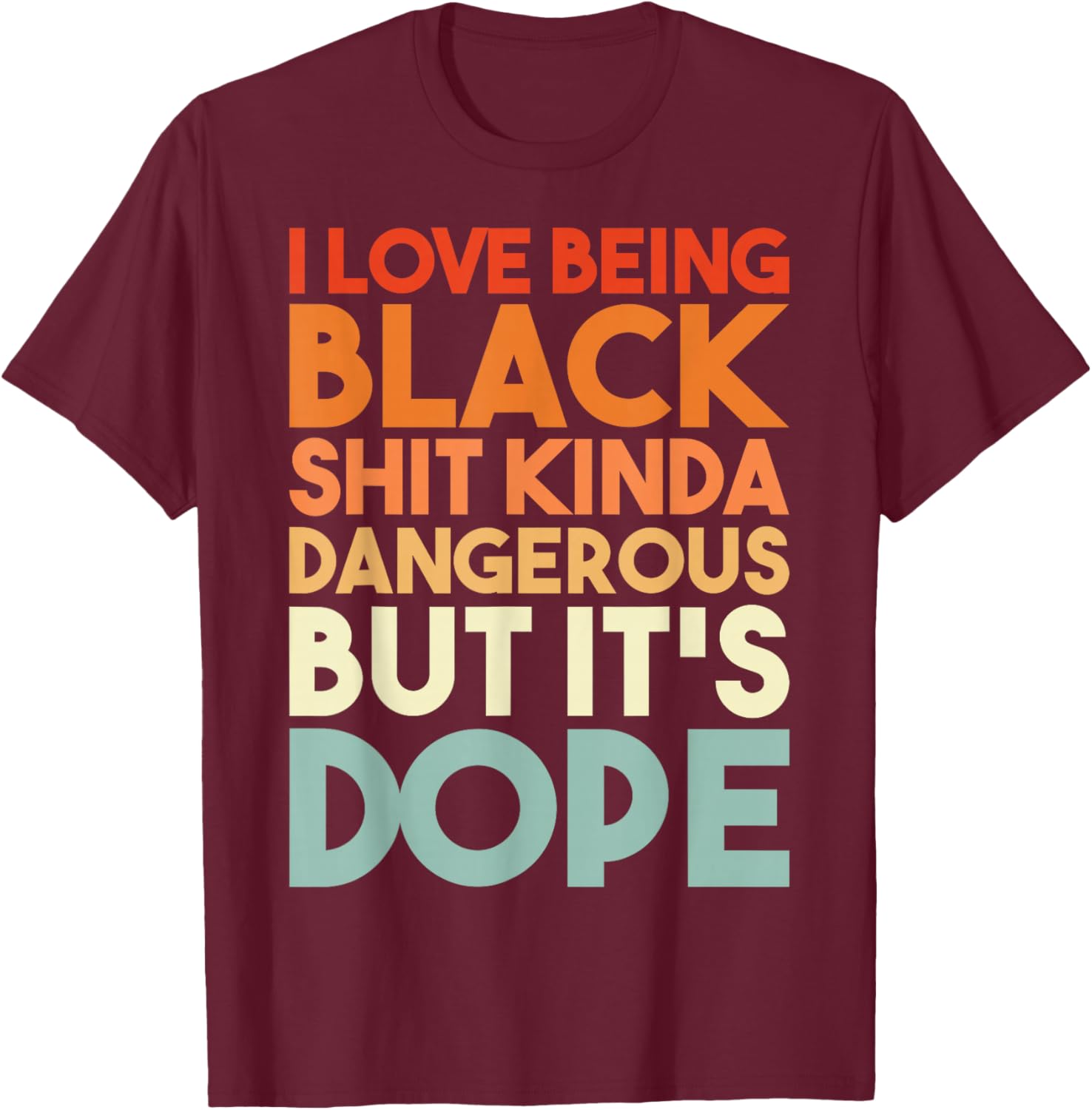 I Love Being Black Funny Design Small T-Shirt - T-Shirt | Maroon