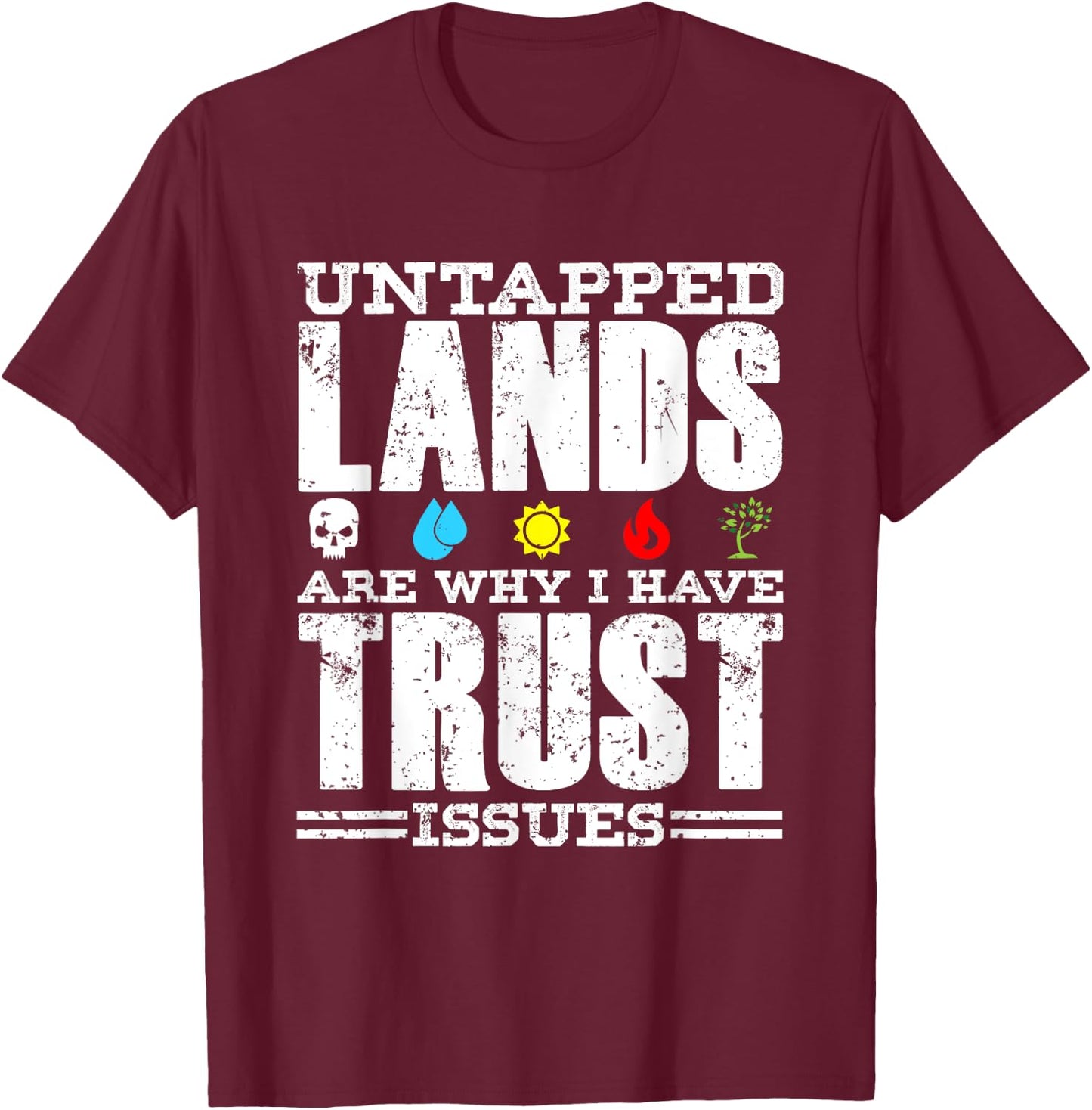 Untapped Lands Trust Issues Funny Magic Geek TCG T-Shirt - T-Shirt | Maroon