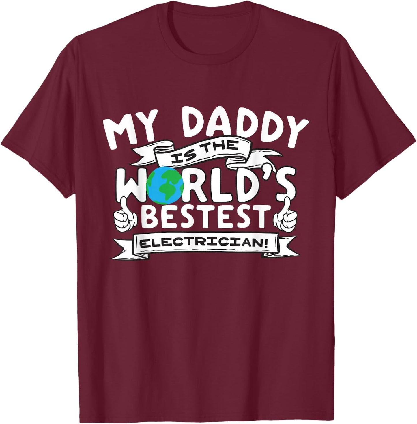 My Daddy is the World's Bestest Electrician Kids Proud Meme T-Shirt - T-Shirt | Maroon
