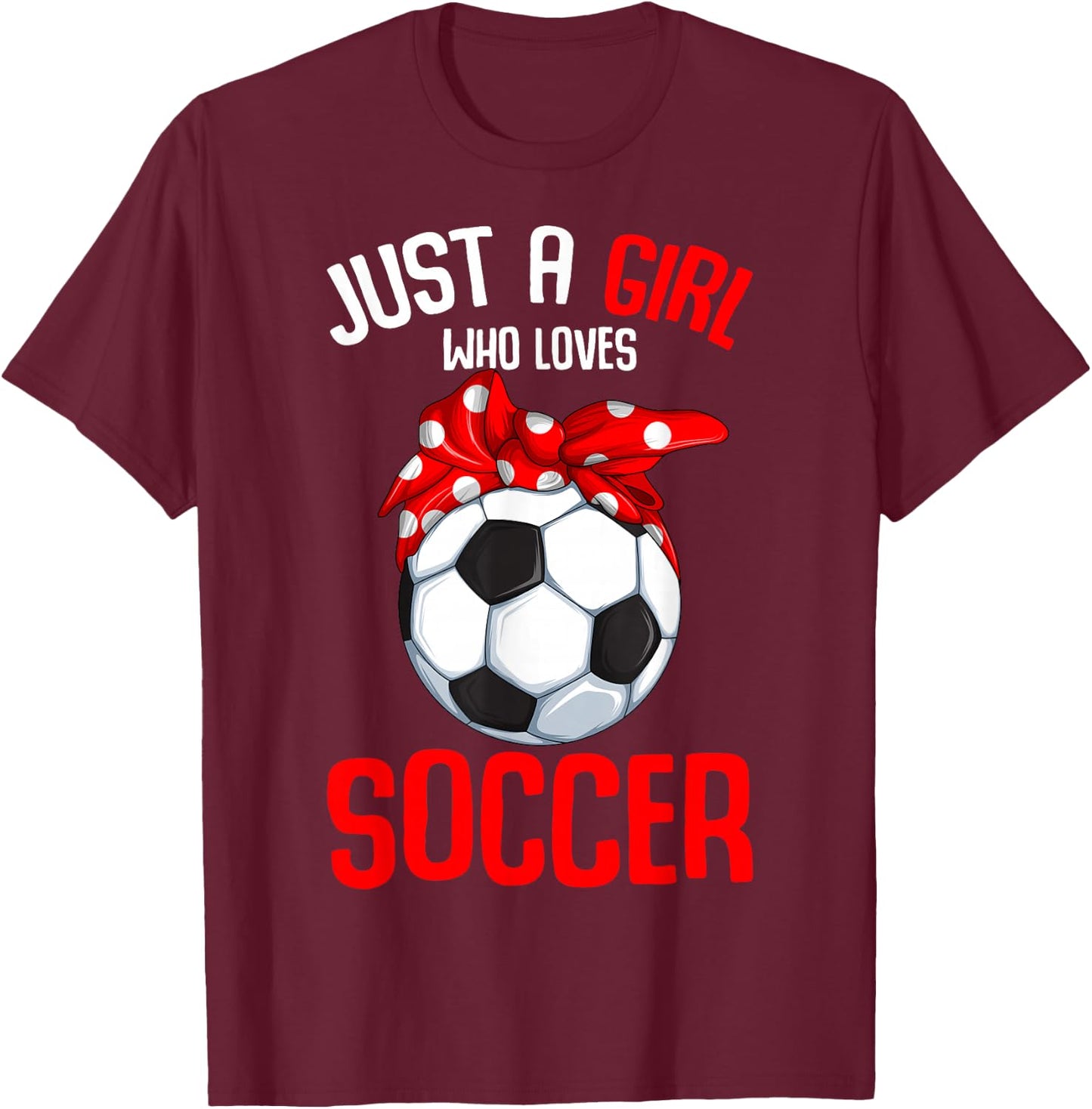 Just a Girl who loves Soccer Girls Youth T-Shirt - T-Shirt | Maroon