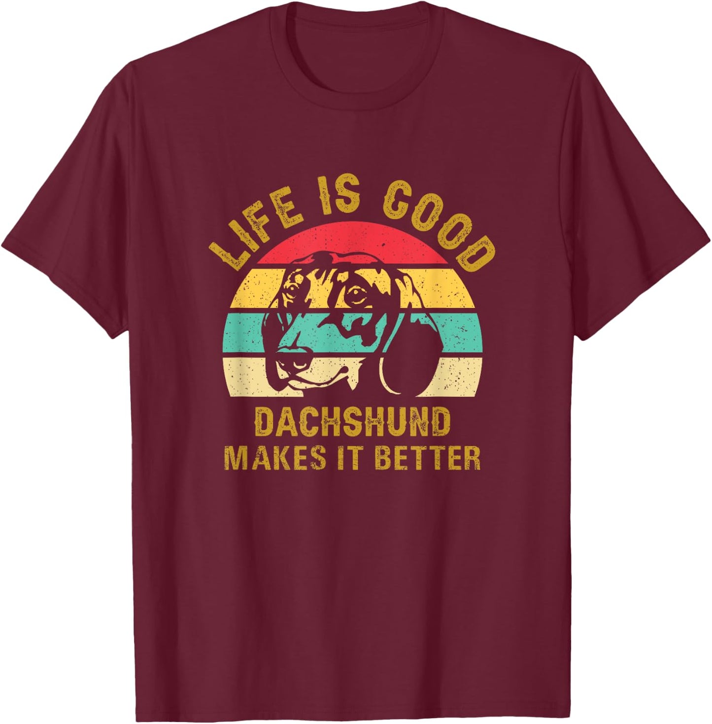 Life With Dachshund Is Good Makes It Better Doxie Wiener T-Shirt - T-Shirt | Maroon