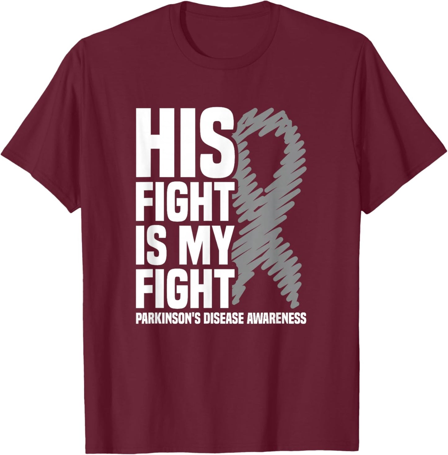 His Fight Is My Fight Parkinson's Disease Awareness T-Shirt - T-Shirt | Maroon