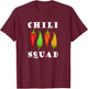 Chili Squad Mexican Food Eating Spicy Food T-Shirt - T-Shirt | Maroon