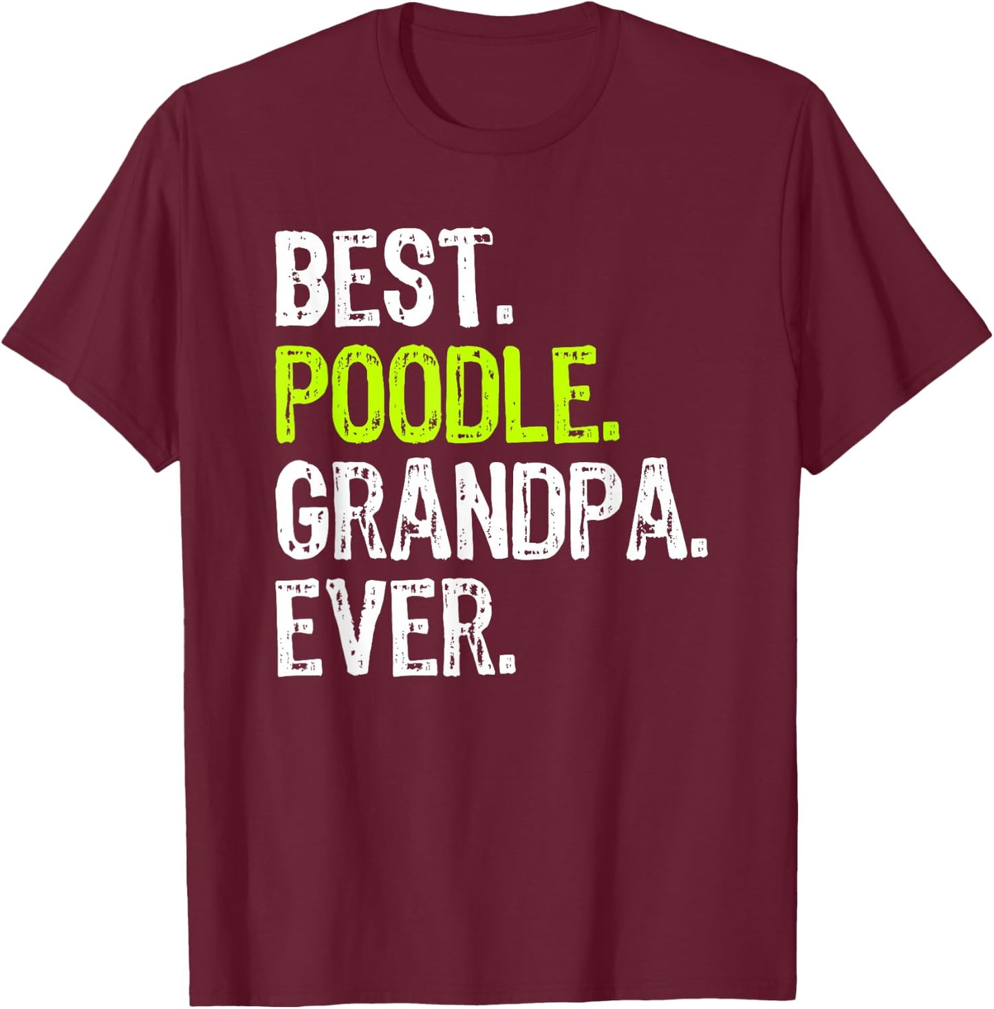 Best Poodle Grandpa Ever Dog Lover T-Shirt - T-Shirt | Maroon