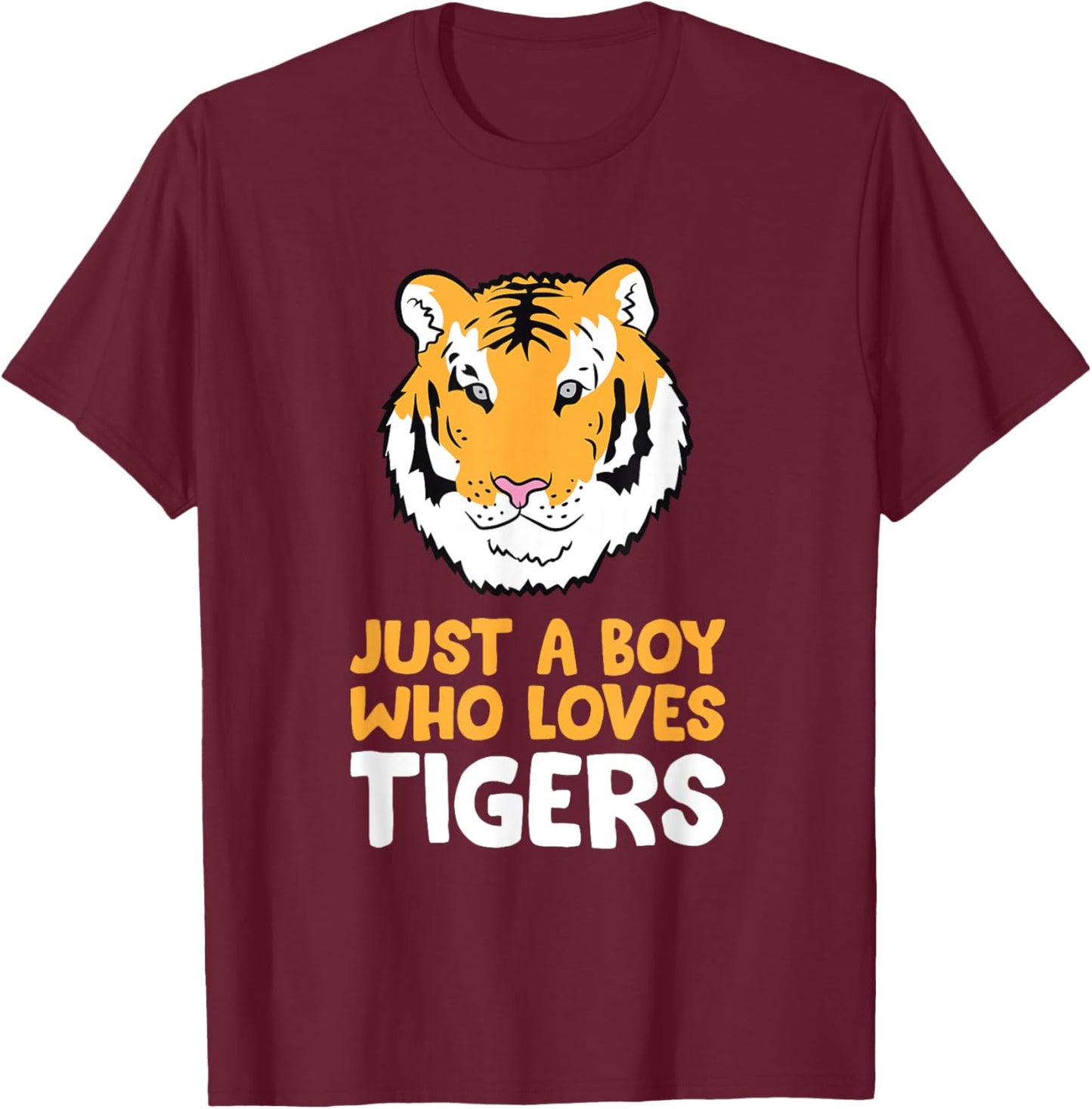 Just a Boy Who Loves Tigers Cute Tiger T-Shirt - T-Shirt | Maroon