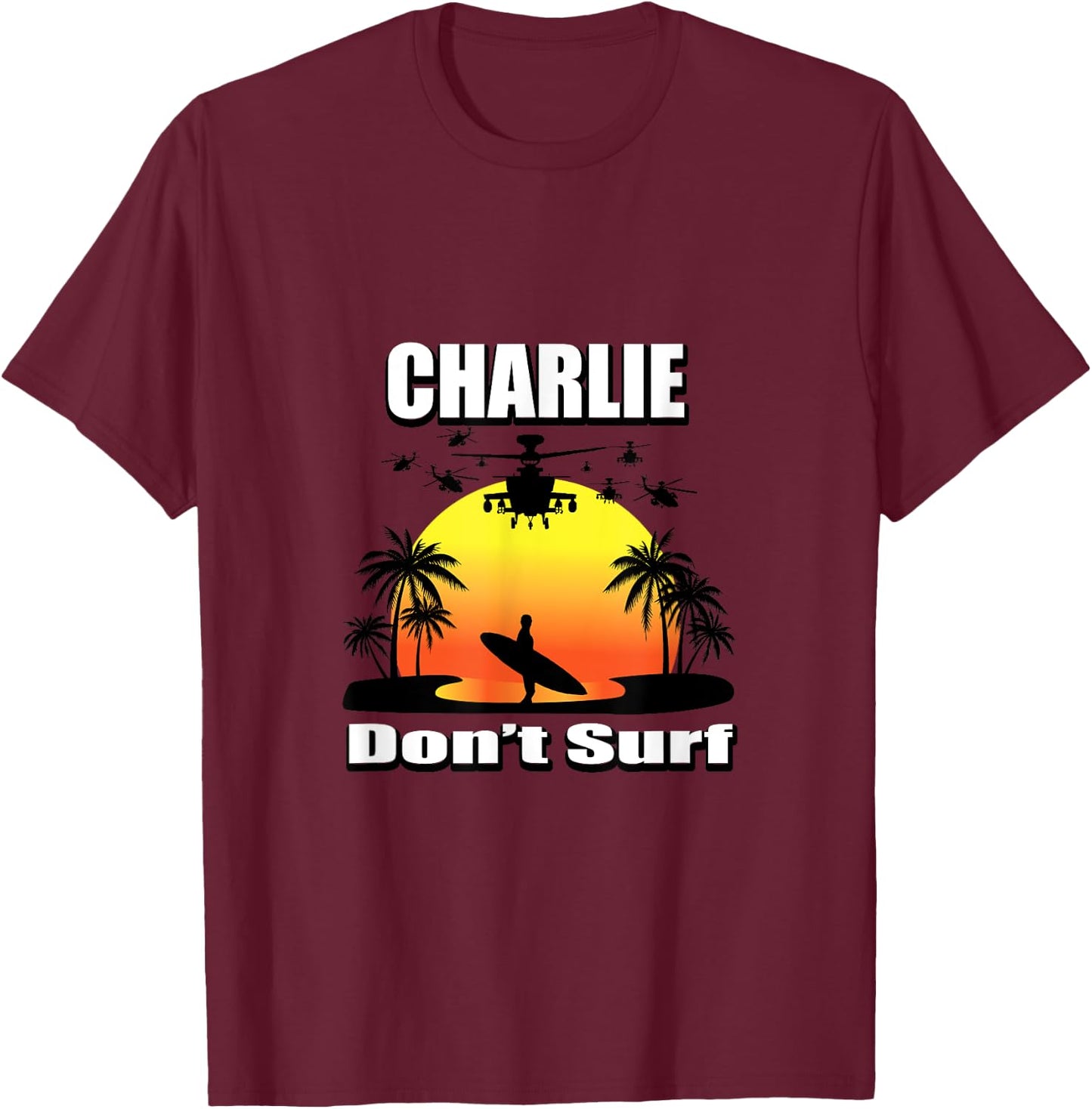 Charlie Don't Surf Military Vietnam Veteran Surfer T-Shirt - T-Shirt | Maroon