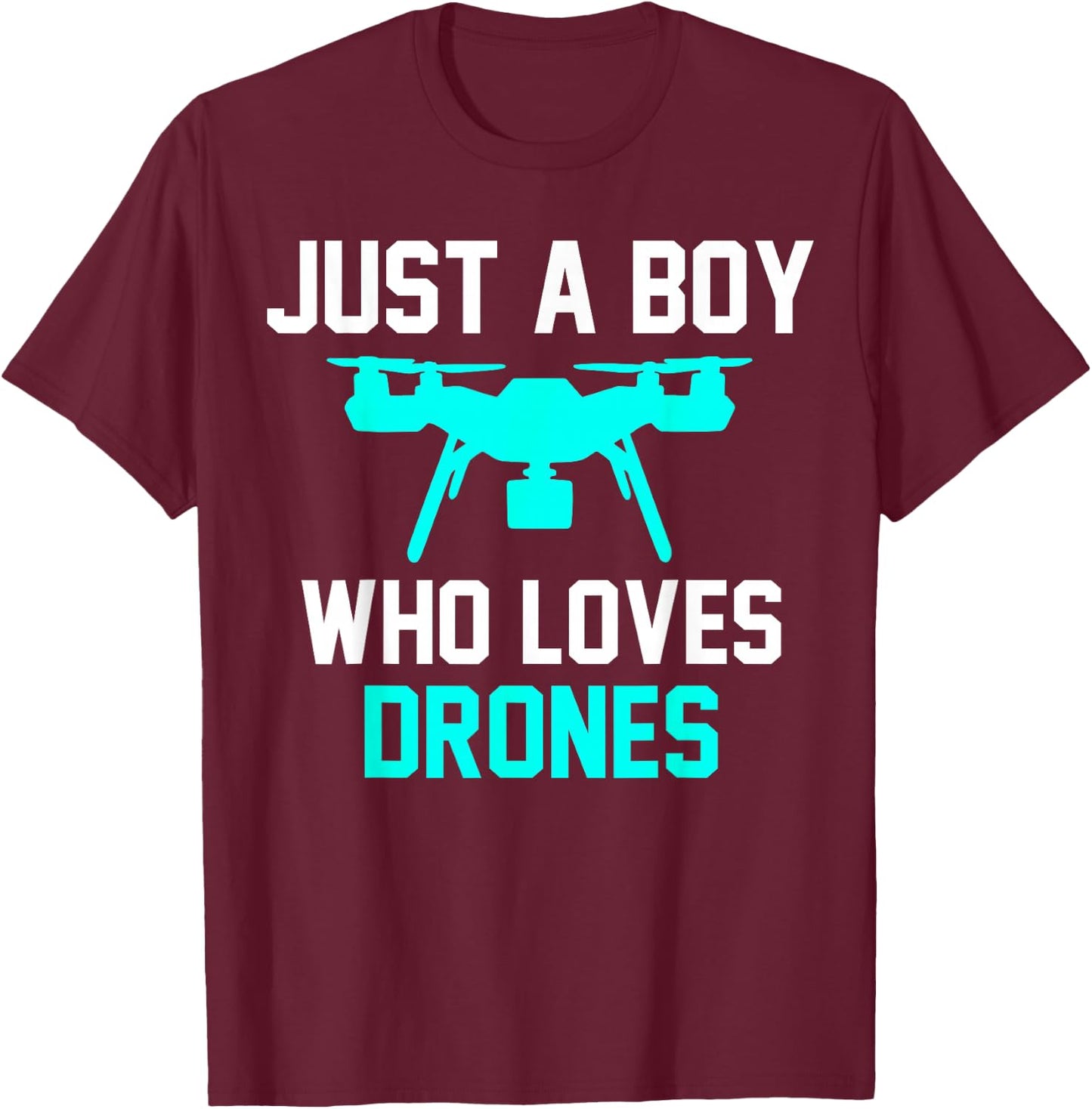 Just a Boy Who Loves Drones Drones T-Shirt - T-Shirt | Maroon