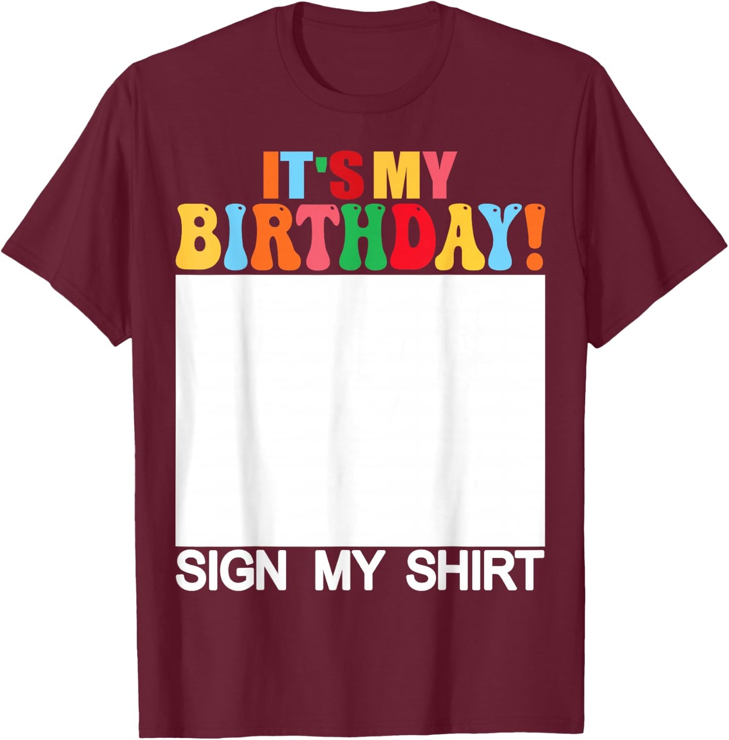 Funny Birthday - It's My Birthday Sign My Shirt Kids T-Shirt - T-Shirt | Maroon