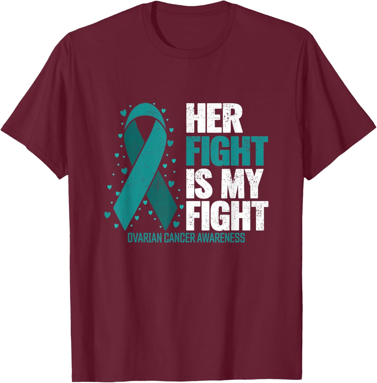 Ovarian Cancer Her Fight my Fight Ovarian Cancer Awareness T-Shirt - T-Shirt | Maroon