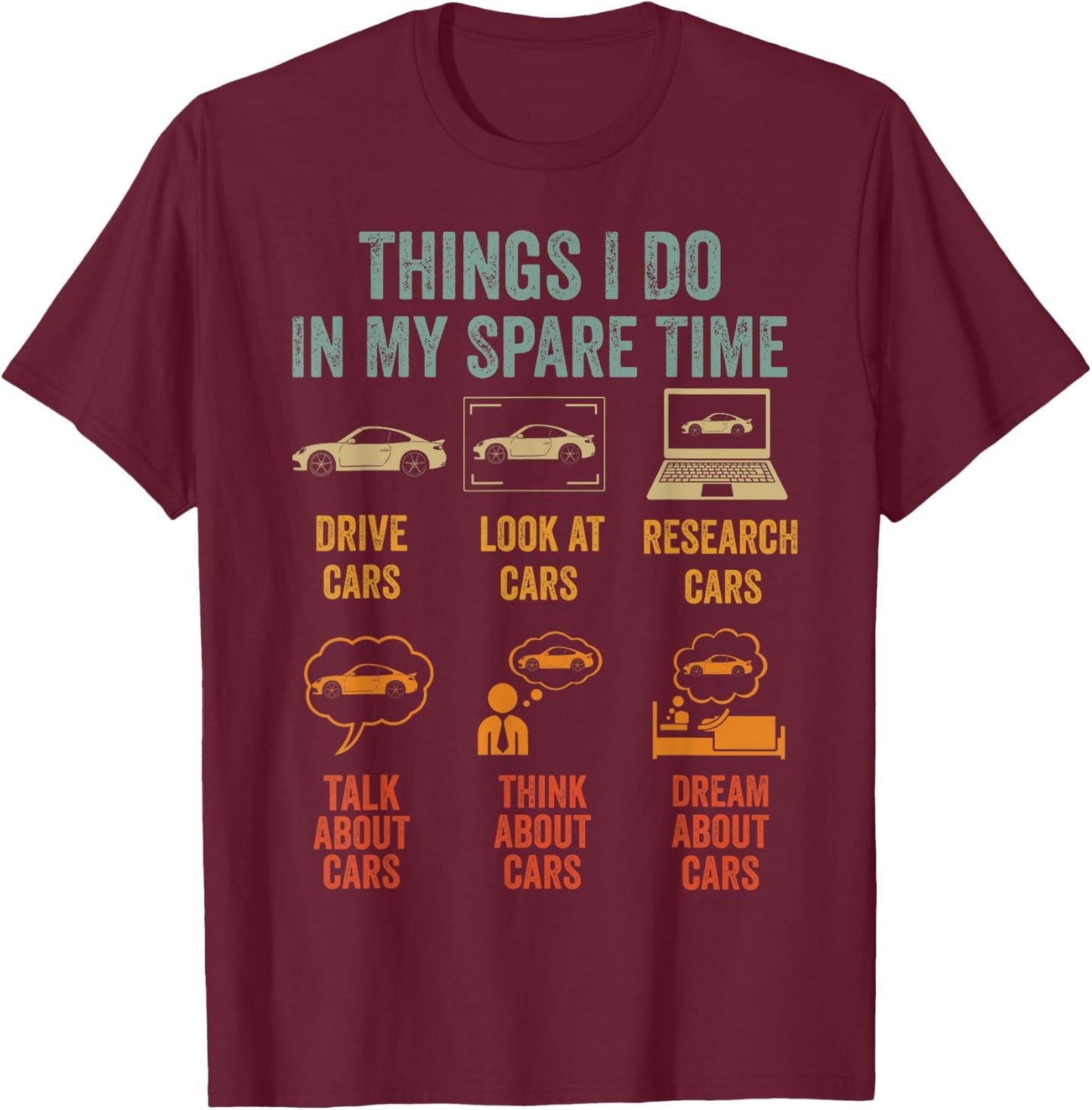 Things I Do In My Spare Time Car Lover Funny Father's Day T-Shirt - T-Shirt | Maroon