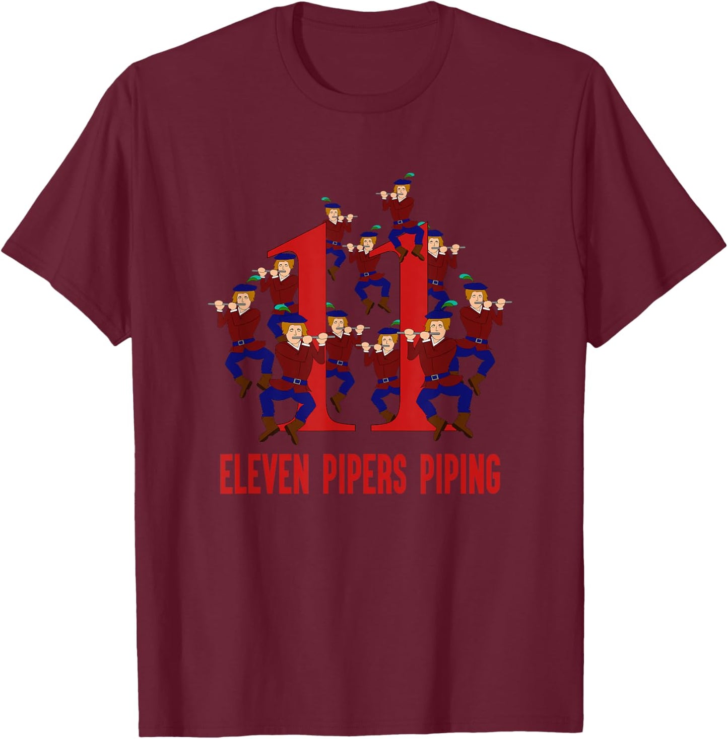 Eleven Pipers Piping Song 12 Days Christmas T-Shirt - T-Shirt | Maroon