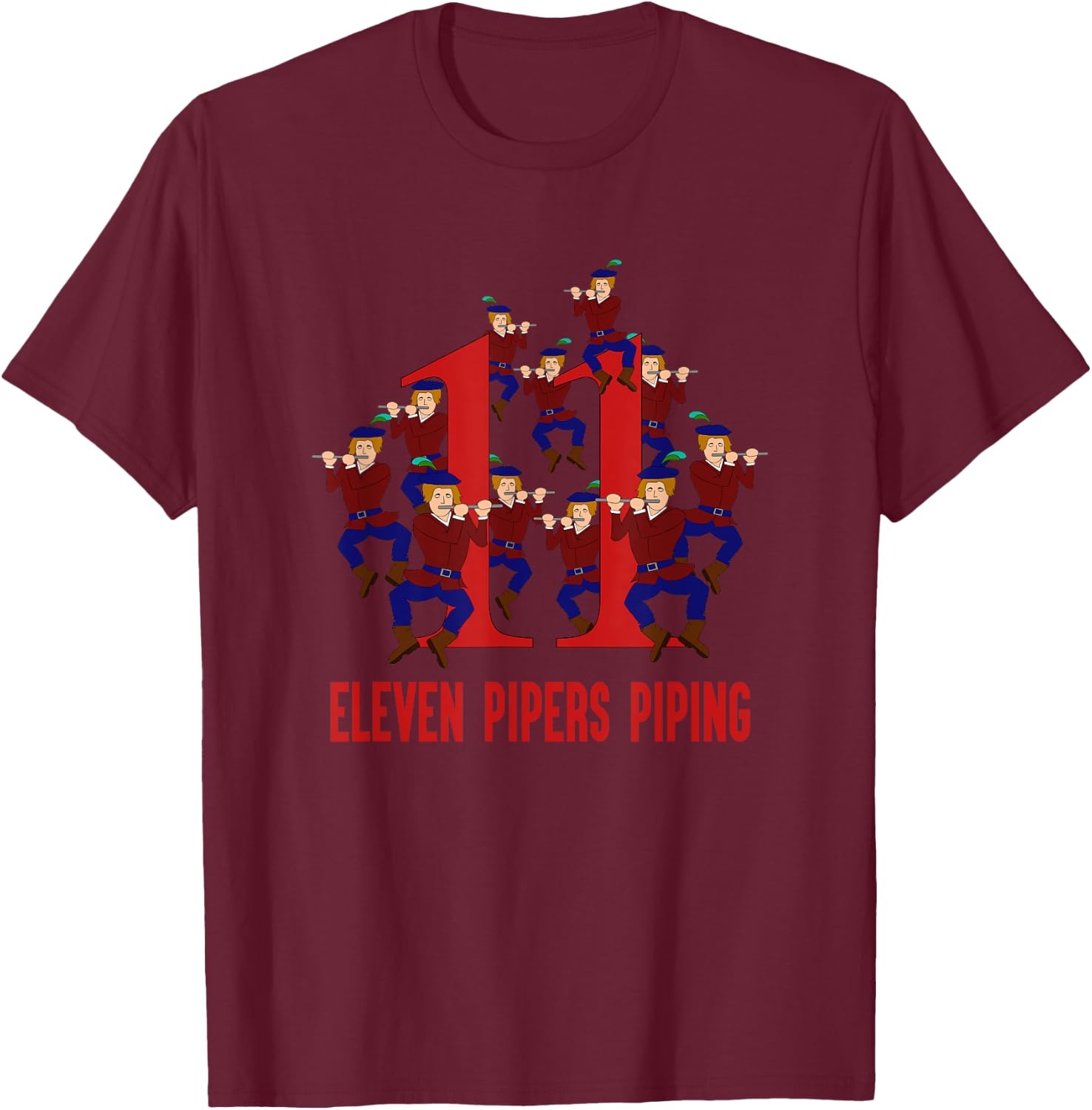 Eleven Pipers Piping Song 12 Days Christmas T-Shirt - T-Shirt | Maroon