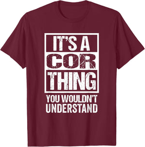 It's A Cor Thing You Wouldn't Understand First Name T-Shirt - T-Shirt | Maroon