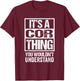 It's A Cor Thing You Wouldn't Understand First Name T-Shirt - T-Shirt | Maroon