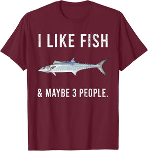 Funny I Like King Mackerel Fish And Maybe 3 People T-Shirt - T-Shirt | Maroon