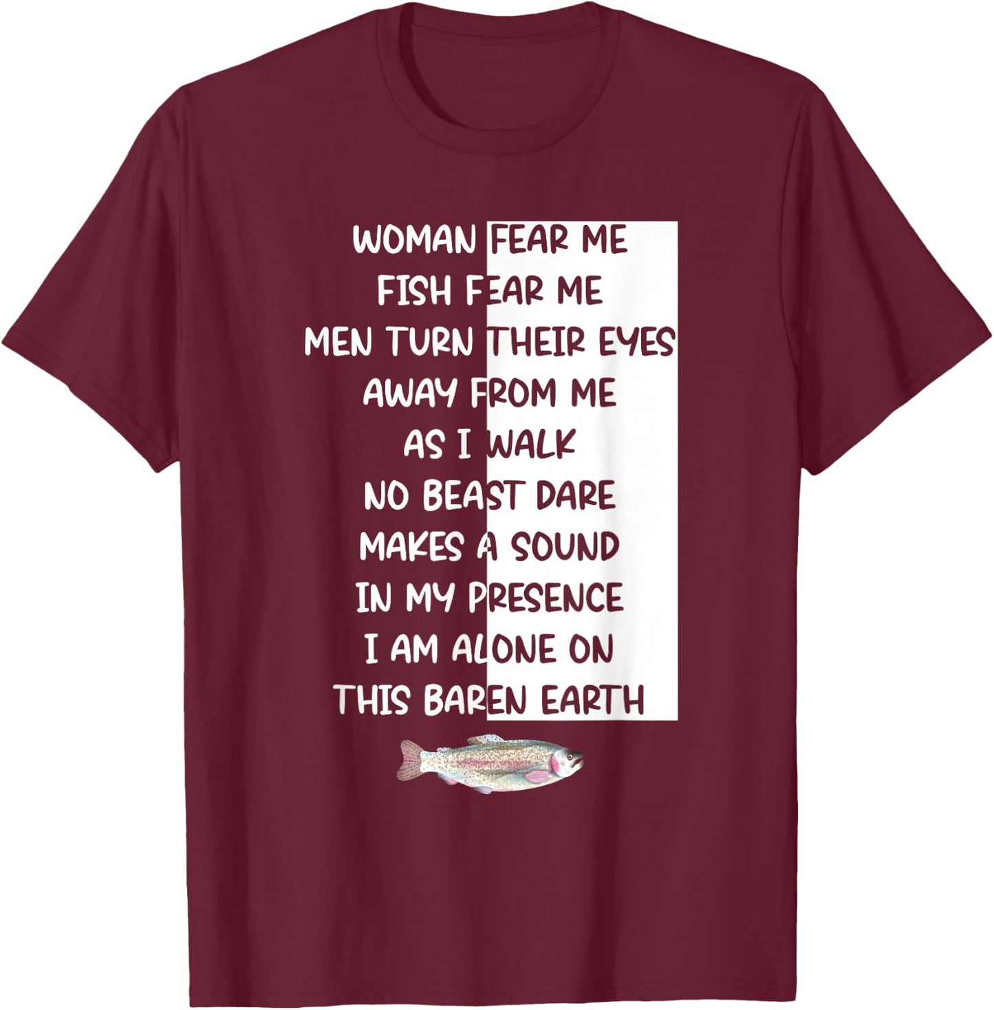 Woman Fear Me Fish Fear Me Men Turn Their Eyes Away Me T-Shirt - T-Shirt | Maroon