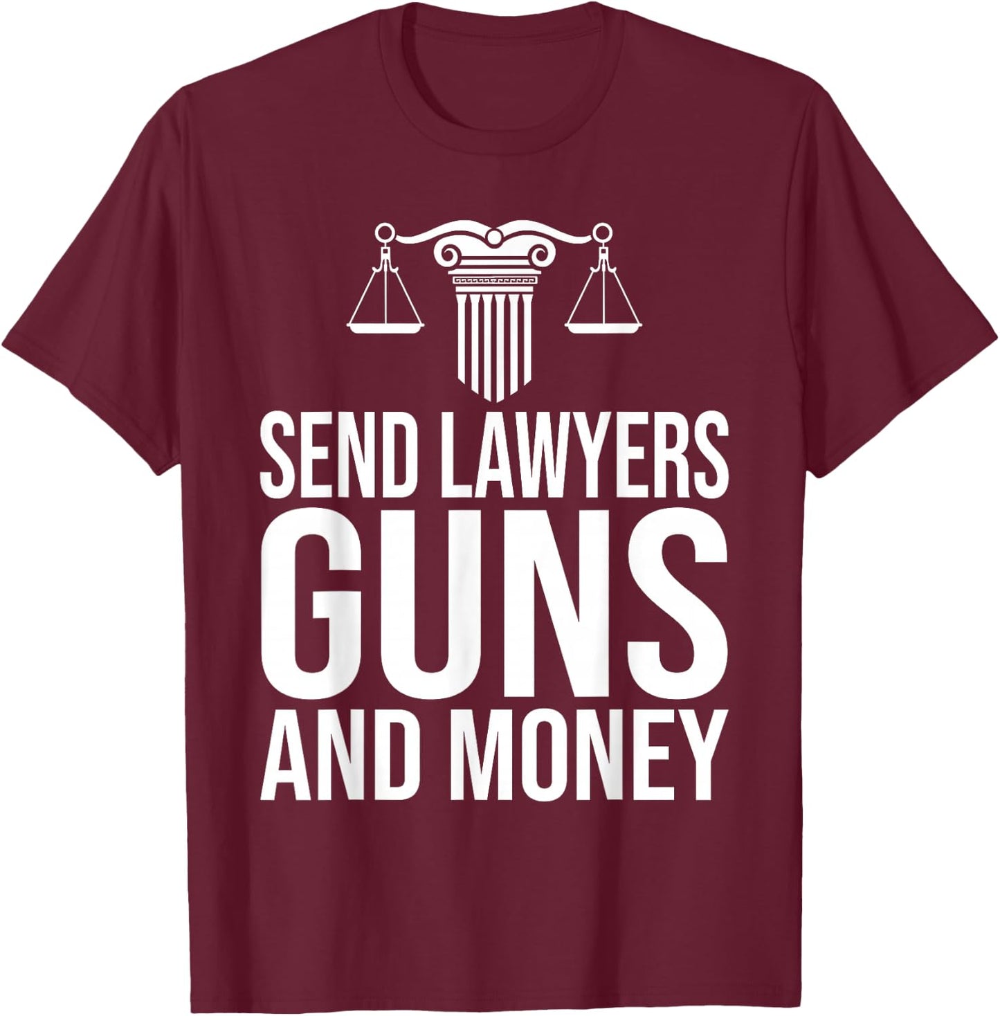 Send Lawyers Guns and Money Shirt T-Shirt - T-Shirt | Maroon