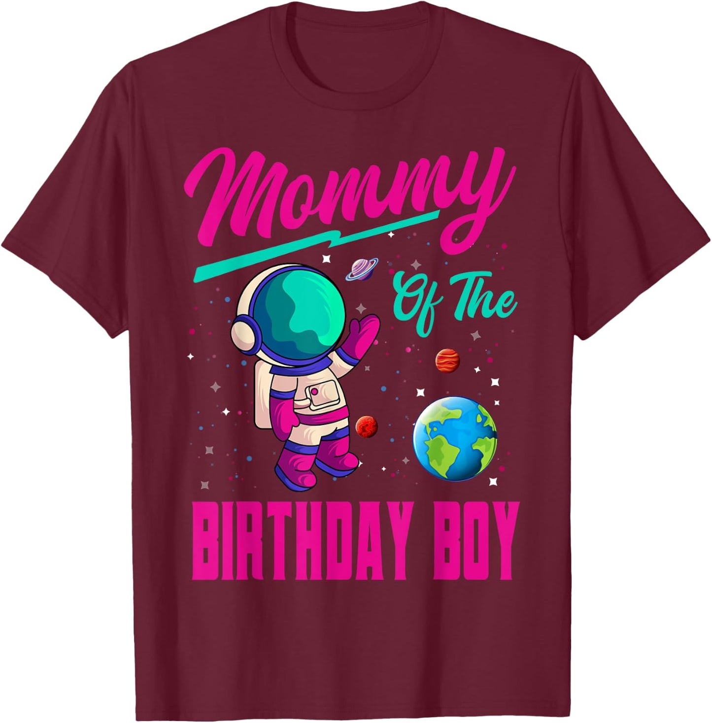 Mommy Of The Birthday Boy Space Party Planet Astronaut Bday T-Shirt - T-Shirt | Maroon
