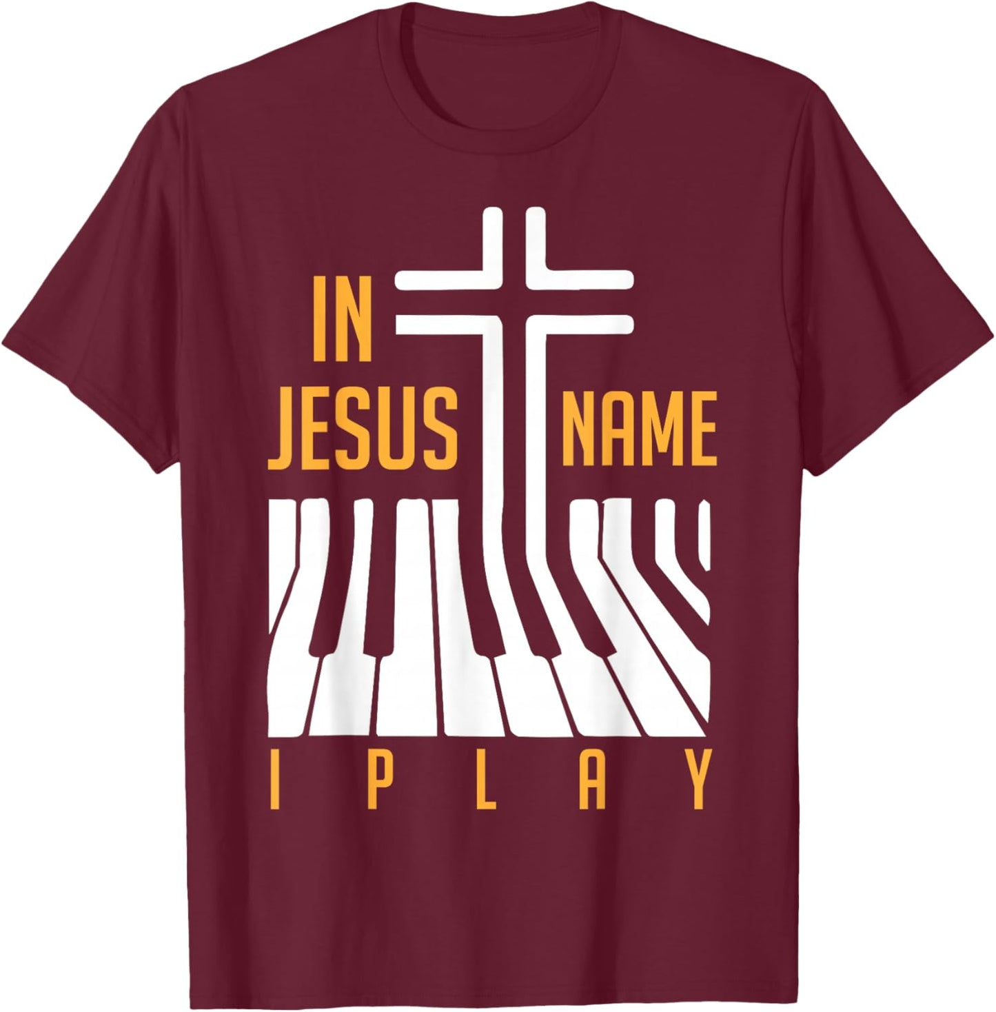 In Jesus Name I Play Piano, Christian Musician Saying T-Shirt - T-Shirt | Maroon