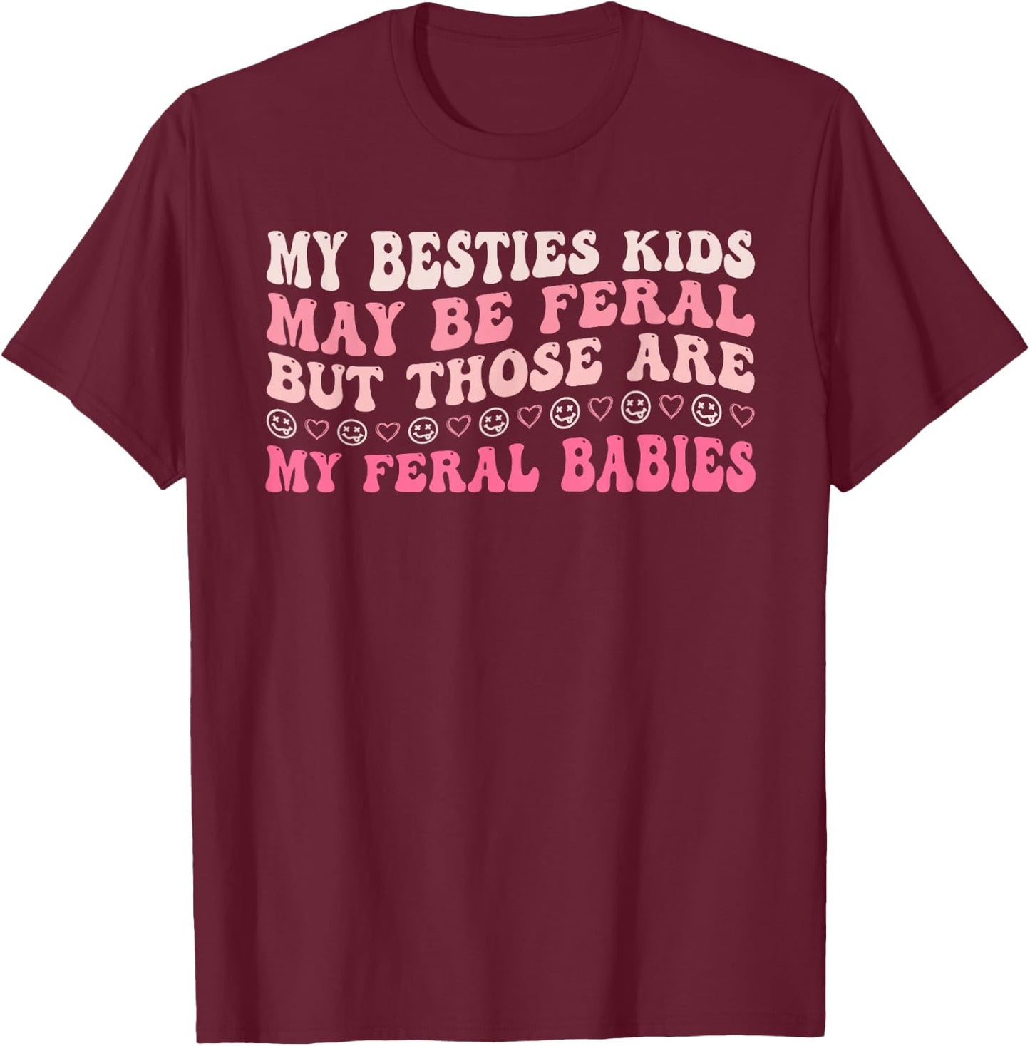 My Besties Kids May Be Feral Design T-Shirt - T-Shirt | Maroon
