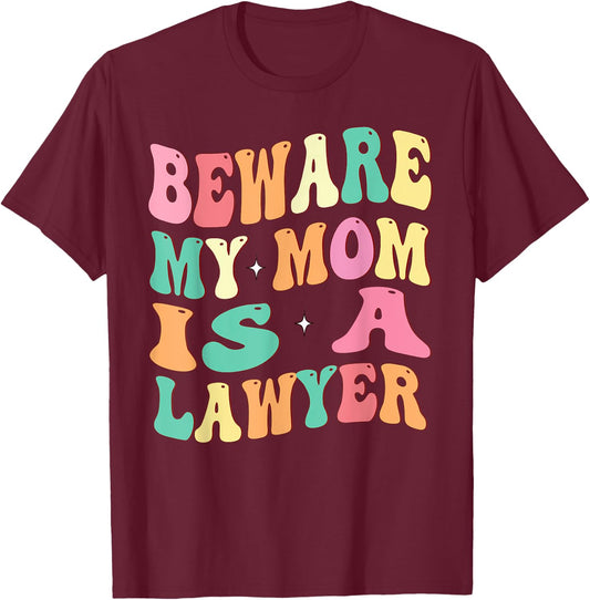 Beware My Mom Is A Lawyer Funny Attorney for Mother's Day T-Shirt - T-Shirt | Maroon